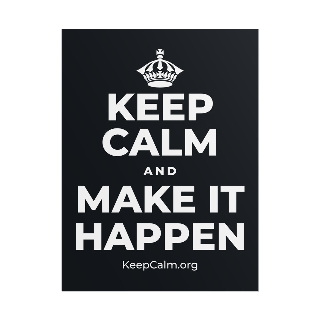 KEEP CALM AND MAKE IT HAPPEN Poster (Dark)