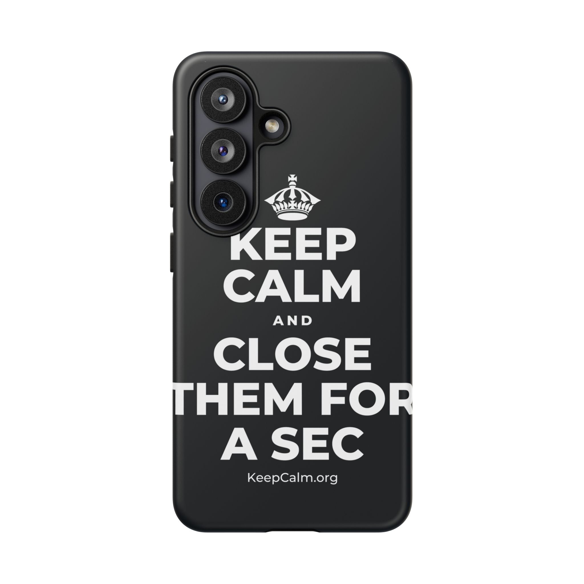 KEEP CALM AND CLOSE THEM FOR A SEC Phone Case (Dark)