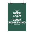 KEEP CALM AND COOK SOMETHING Satin Poster