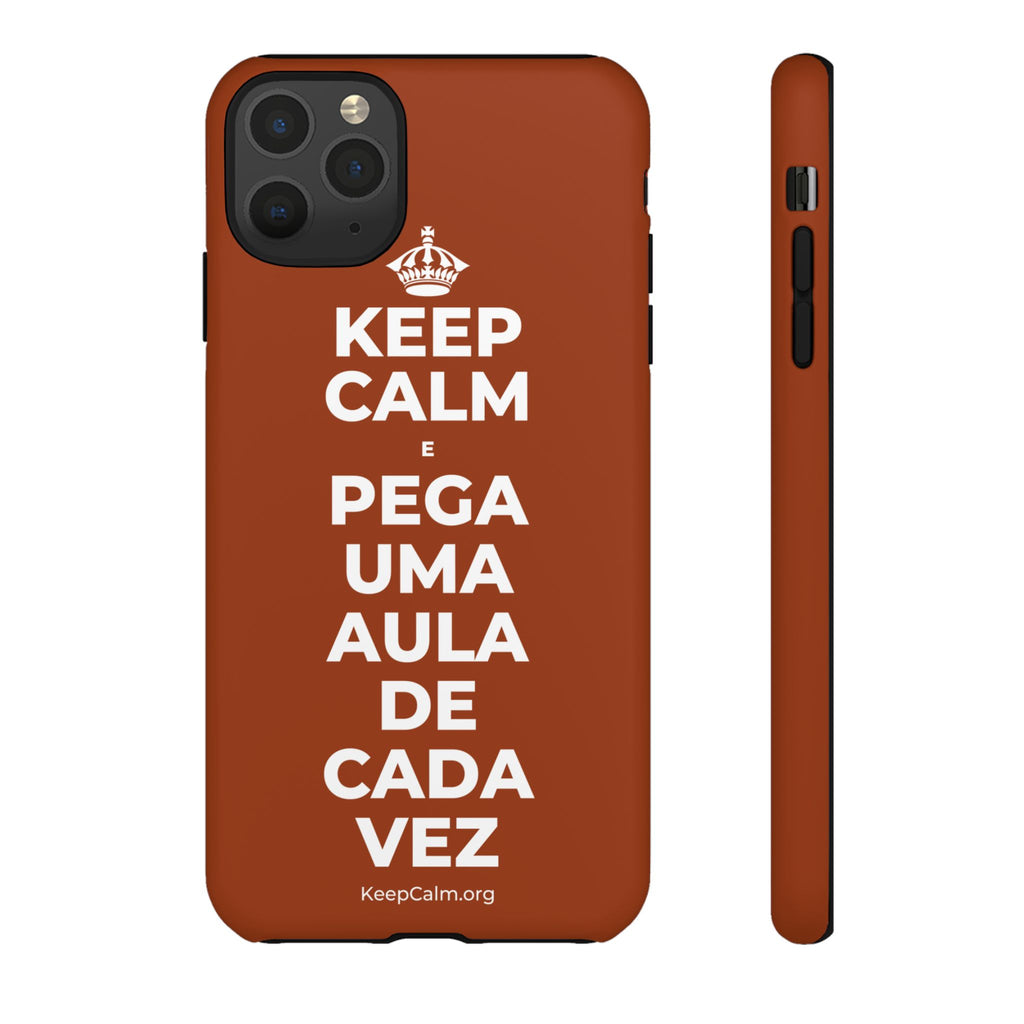 KEEP CALM E PEGA UMA AULA DE CADA VEZ Phone Case