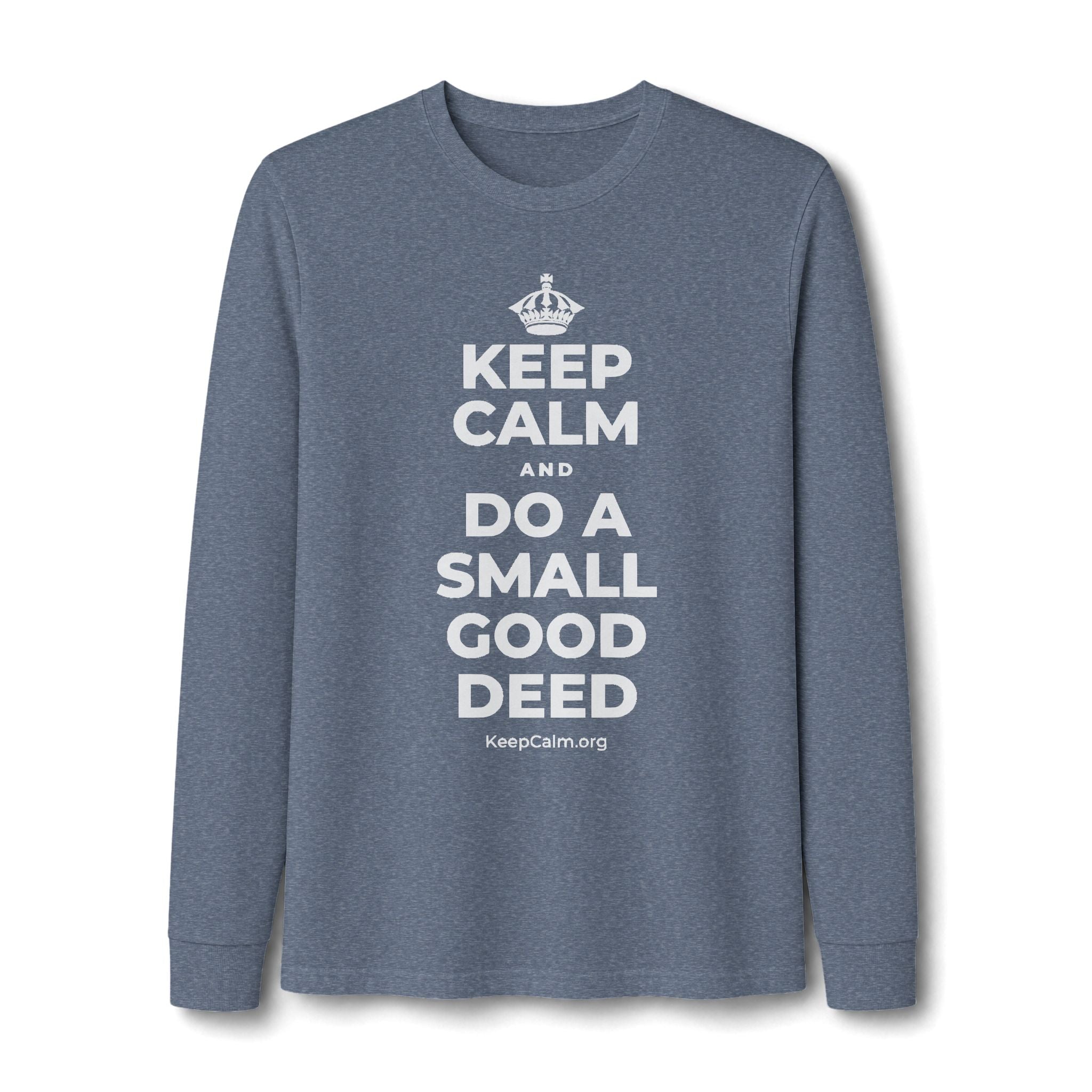 KEEP CALM AND DO A SMALL GOOD DEED Long Sleeve Tee