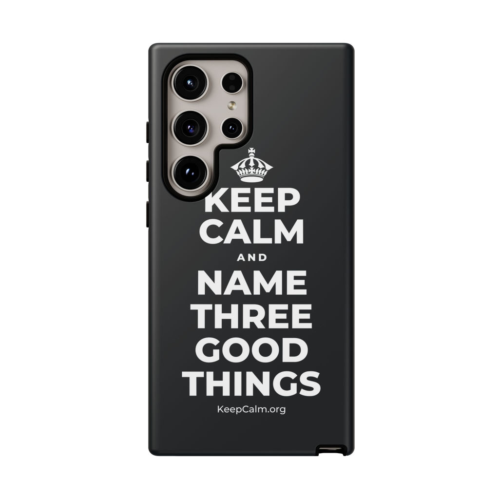 KEEP CALM AND NAME THREE GOOD THINGS Phone Case (Dark)