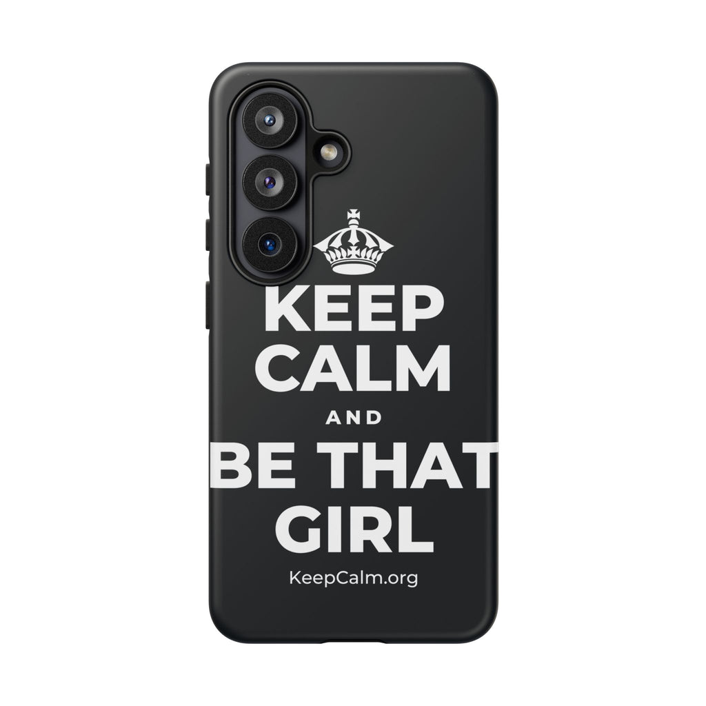 KEEP CALM AND BE THAT GIRL Phone Case (Dark)