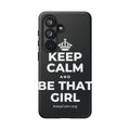 KEEP CALM AND BE THAT GIRL Phone Case (Dark)