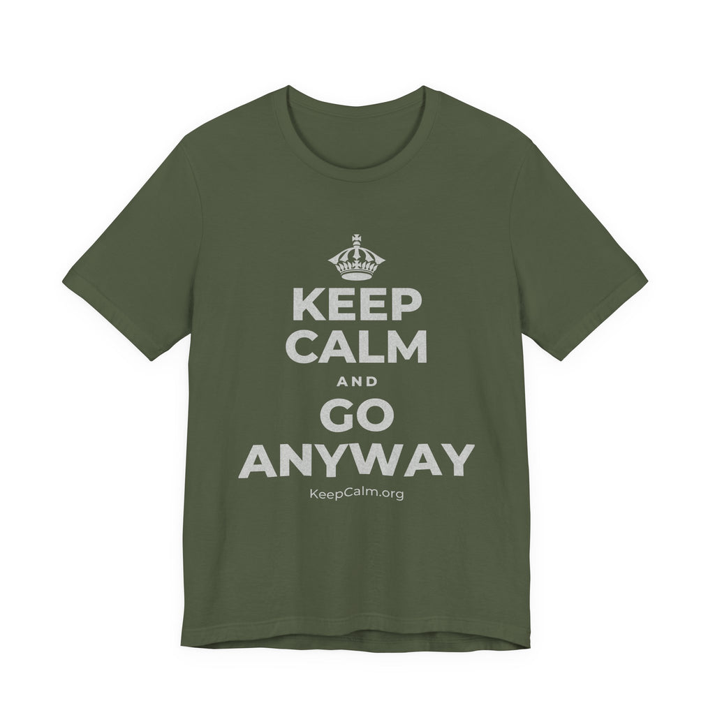 KEEP CALM AND GO ANYWAY T-Shirt (Military Green–Autumn)