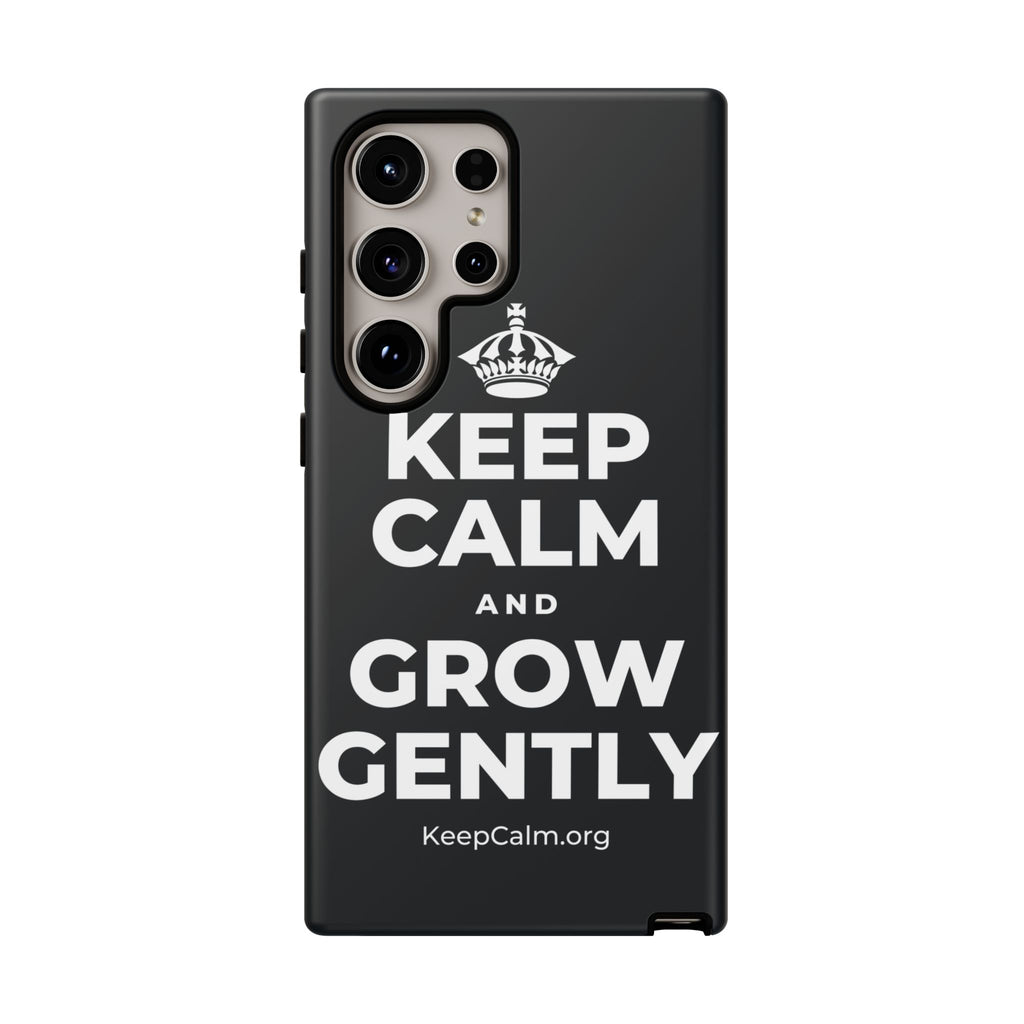 KEEP CALM AND GROW GENTLY Phone Case (Dark)
