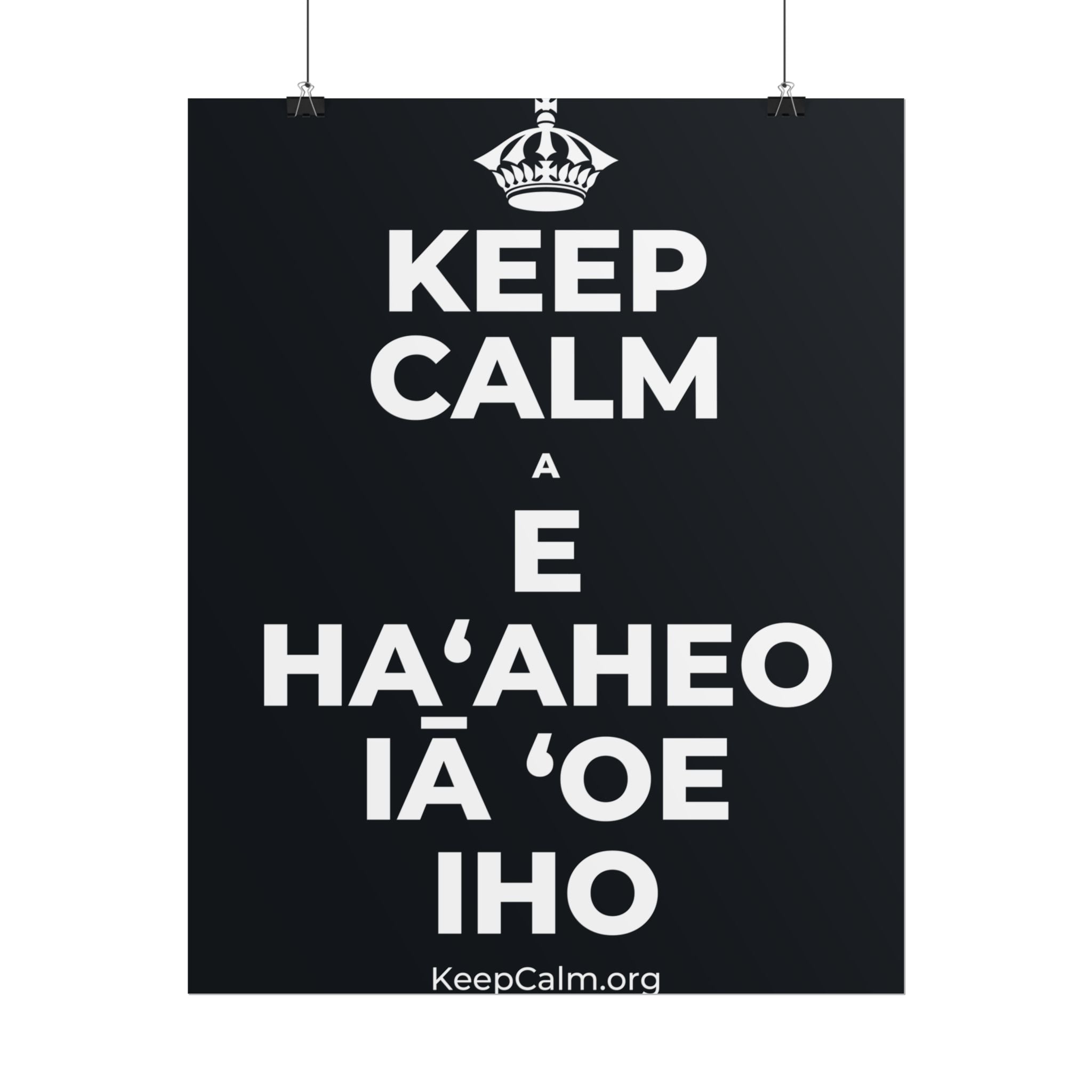 KEEP CALM A E HAʻAHEO IĀ ʻOE IHO Poster (Dark)