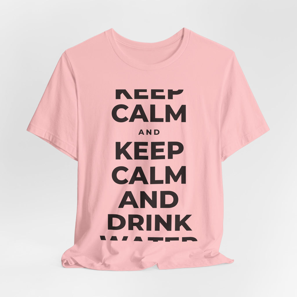 KEEP CALM AND DRINK WATER T-Shirt (White–Asphalt)