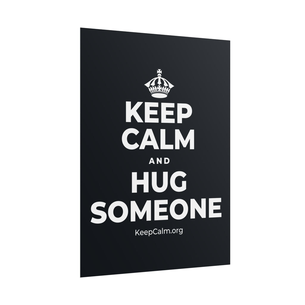 KEEP CALM AND HUG SOMEONE Poster (Dark)