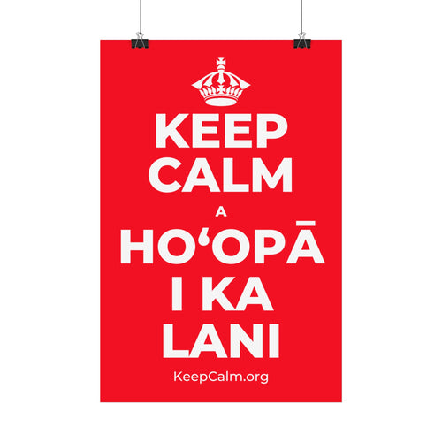KEEP CALM A HOʻOPĀ I KA LANI Satin Poster