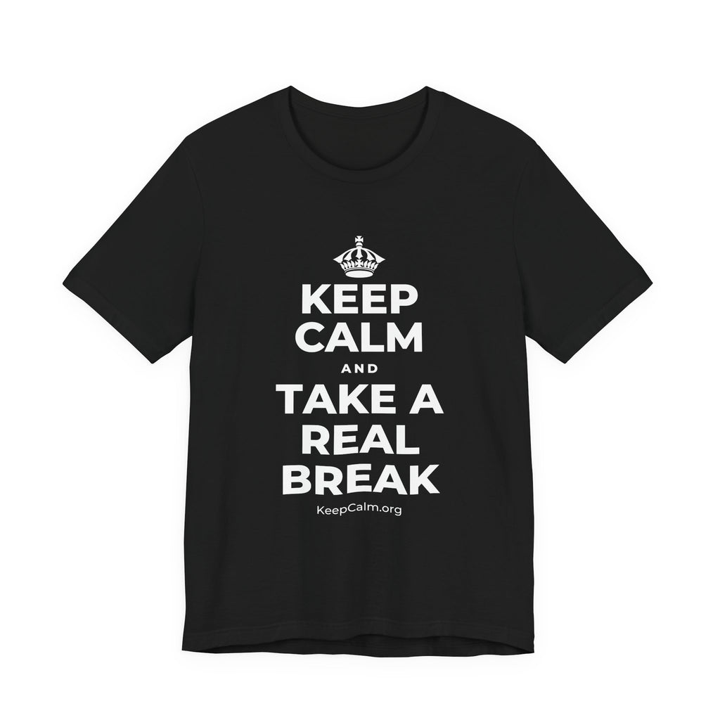 KEEP CALM AND TAKE A REAL BREAK T-Shirt (White–Asphalt)