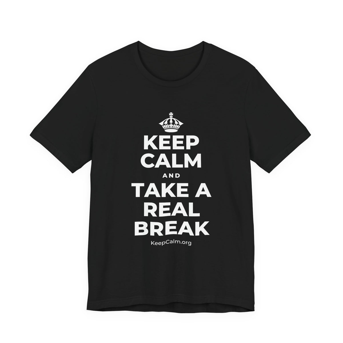 KEEP CALM AND TAKE A REAL BREAK T-Shirt (White–Asphalt)
