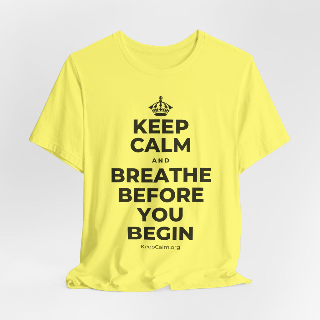 KEEP CALM AND BREATHE BEFORE YOU BEGIN T-Shirt (Soft Cream–Heather Mauve)
