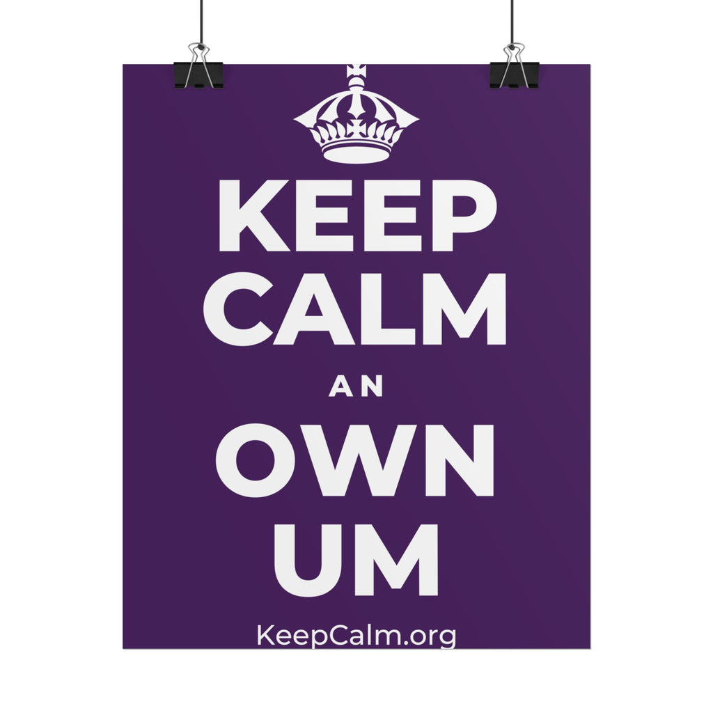 KEEP CALM AN OWN UM Poster