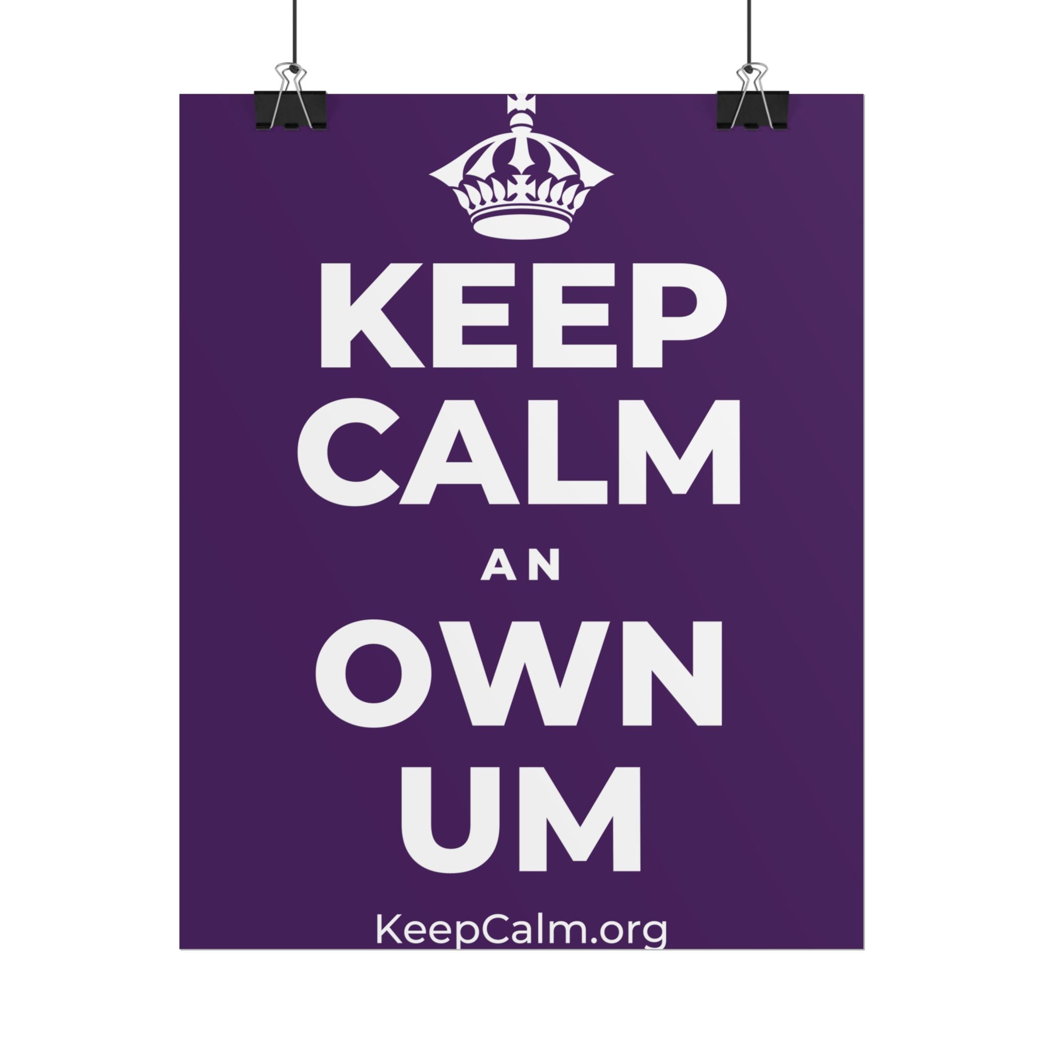 KEEP CALM AN OWN UM Poster