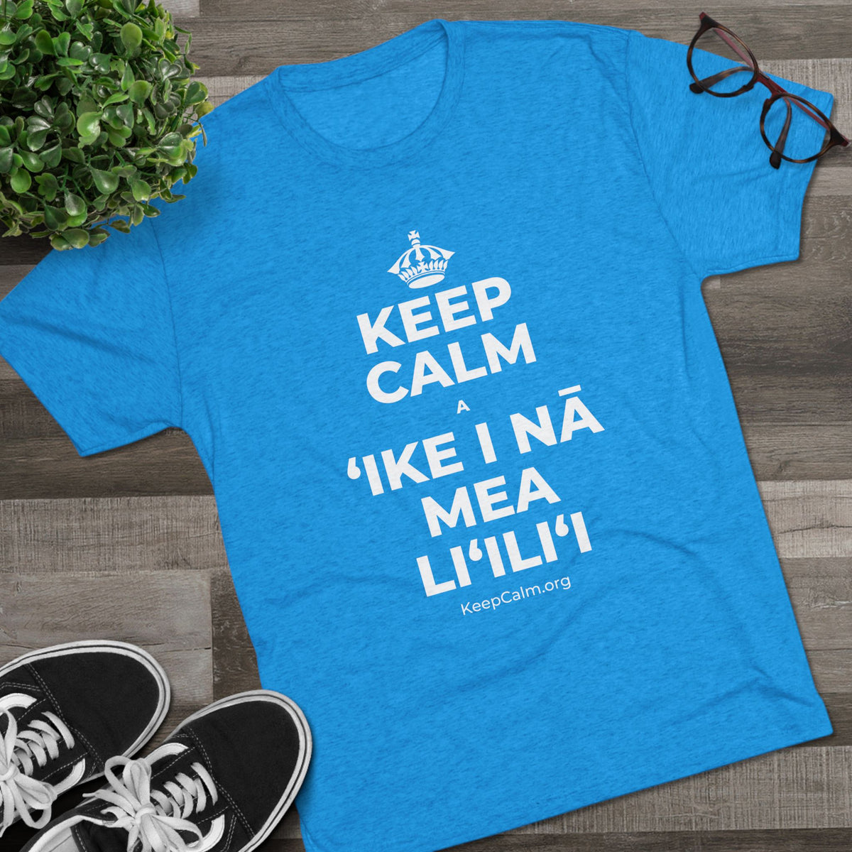 KEEP CALM A ʻIKE I NĀ MEA LIʻILIʻI Tri-Blend Tee