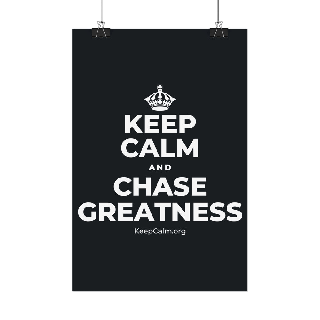 KEEP CALM AND CHASE GREATNESS Satin Poster (Dark)