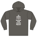 KEEP CALM AND SHARE THE GOOD NEWS Organic Hoodie Tee