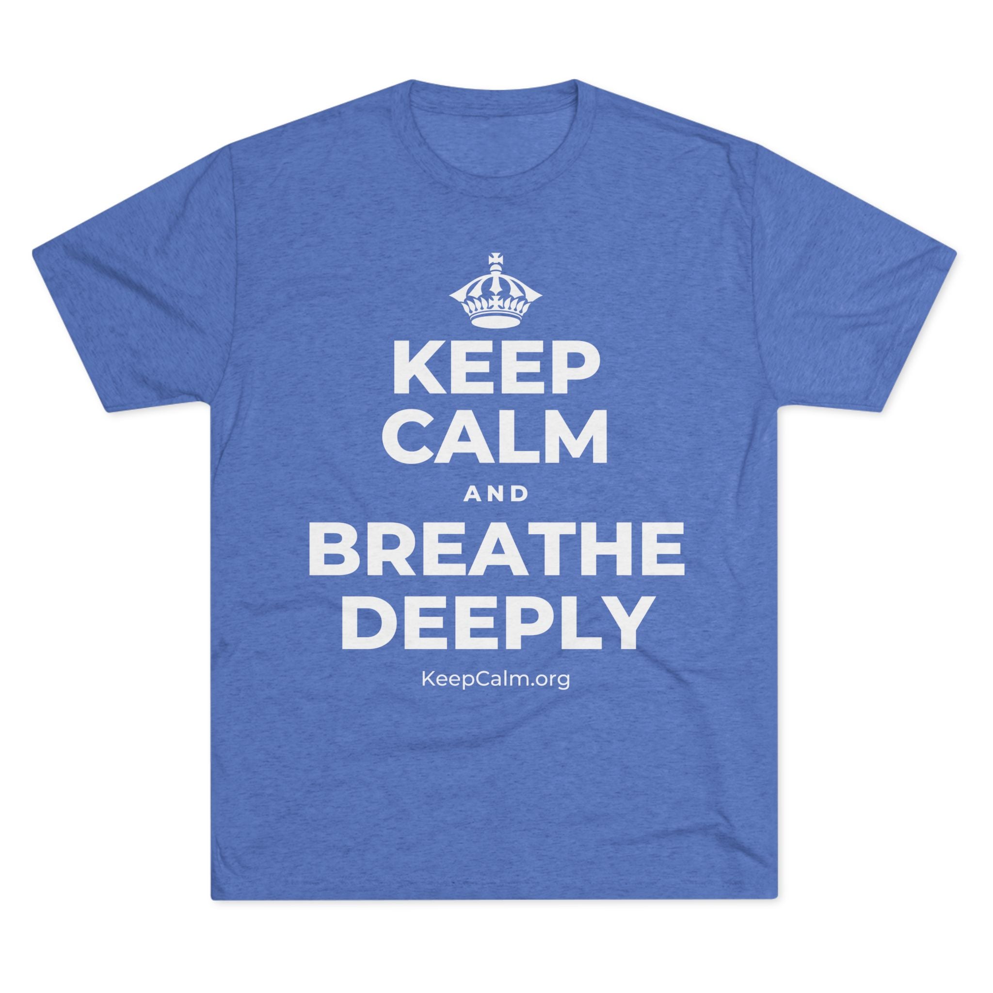 KEEP CALM AND BREATHE DEEPLY Tri-Blend Tee
