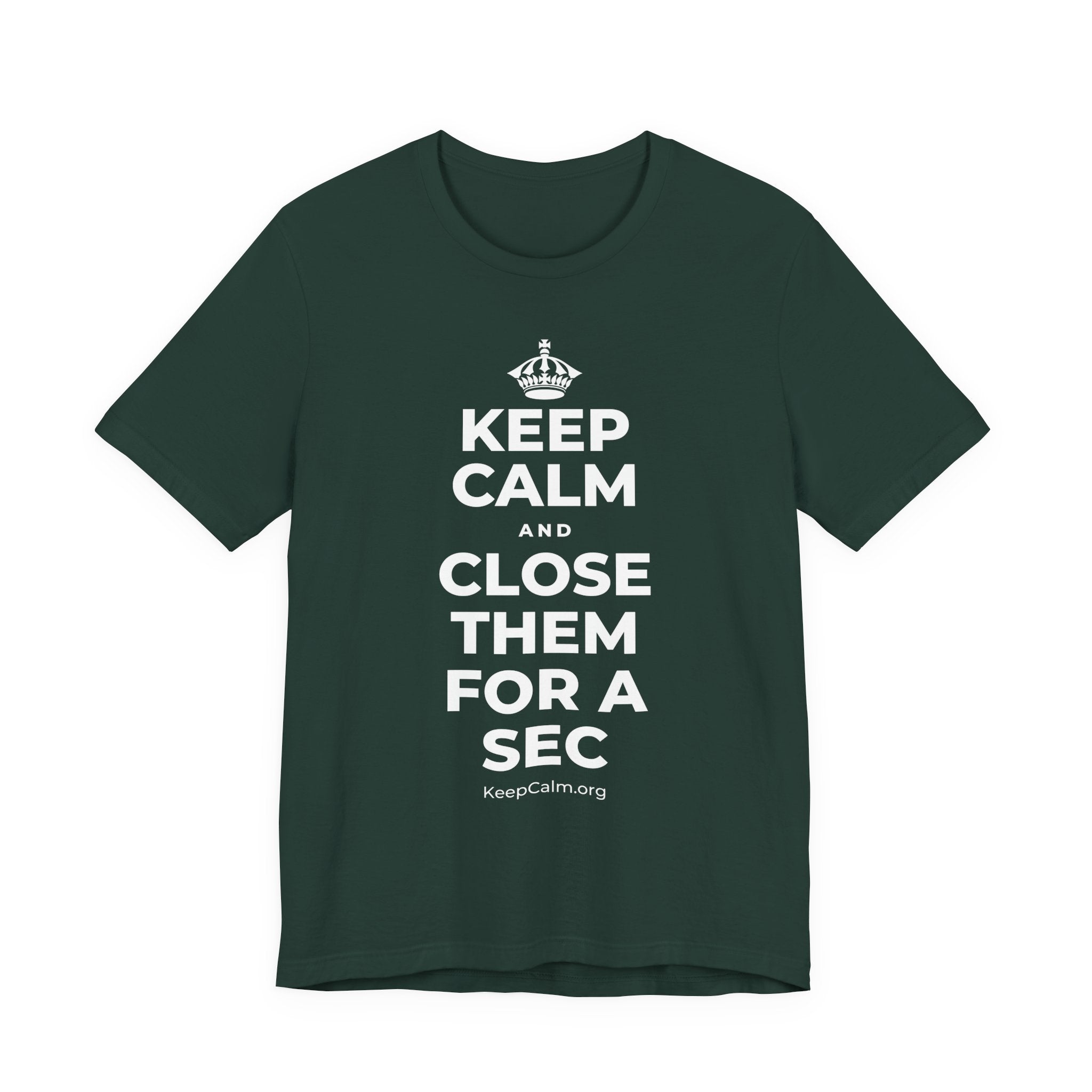 KEEP CALM AND CLOSE THEM FOR A SEC T-Shirt (White–Asphalt)