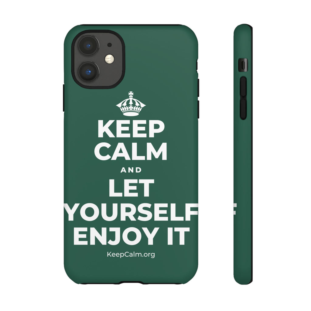 KEEP CALM AND LET YOURSELF ENJOY IT Phone Case