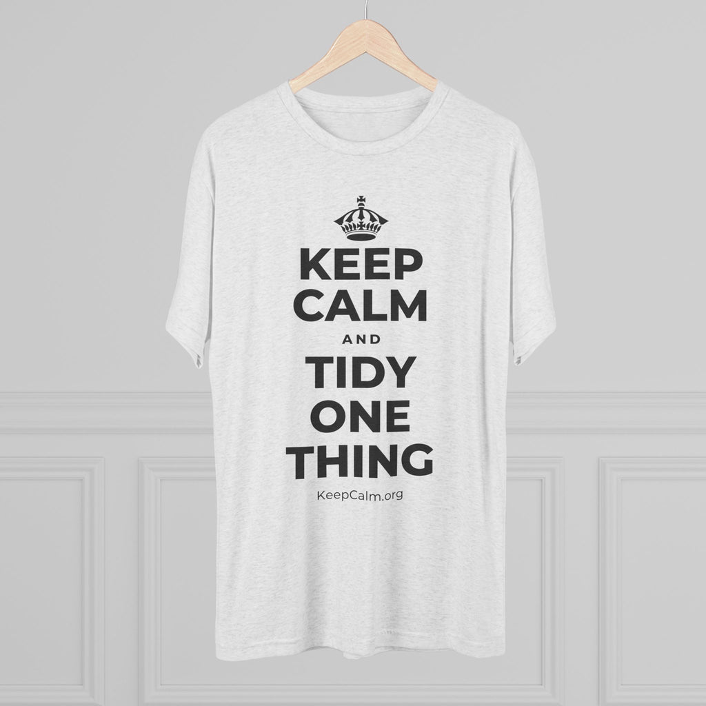KEEP CALM AND TIDY ONE THING Tri-Blend Tee