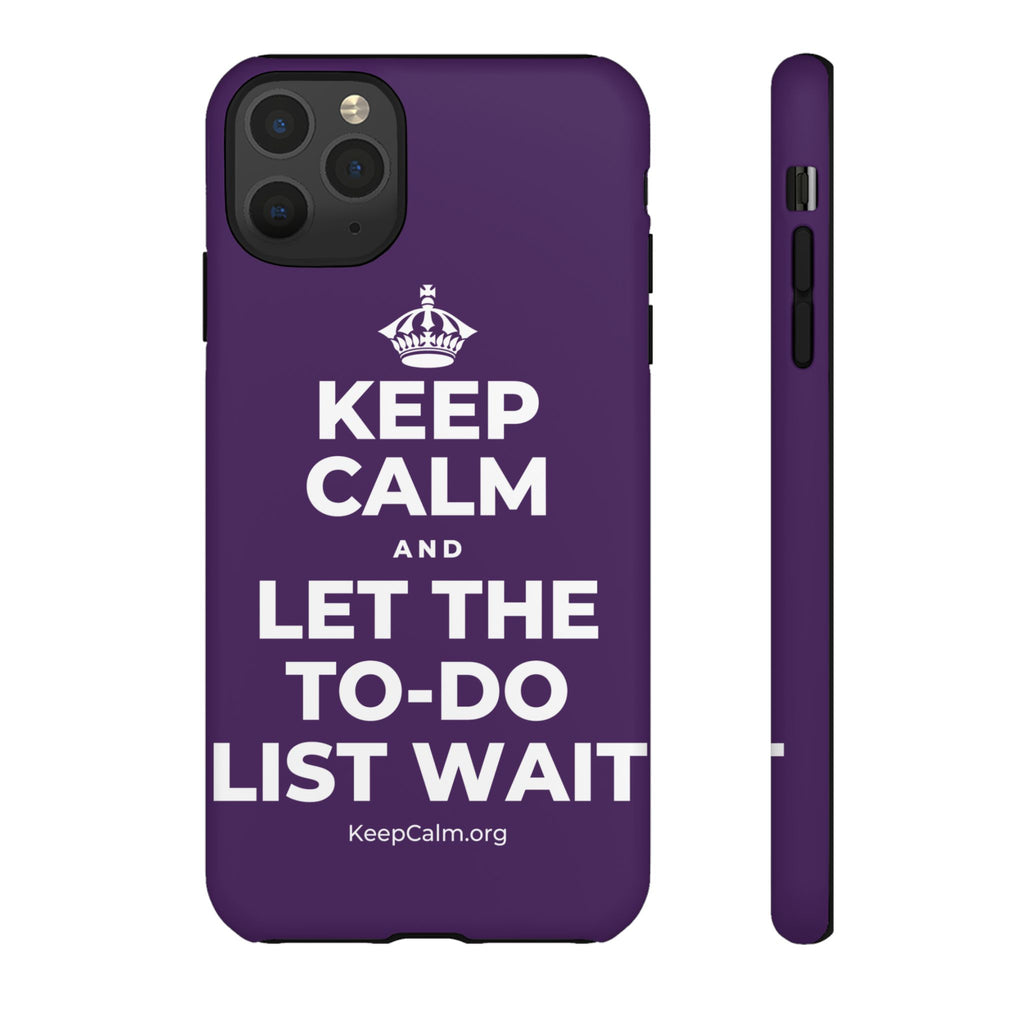 KEEP CALM AND LET THE TO-DO LIST WAIT Phone Case