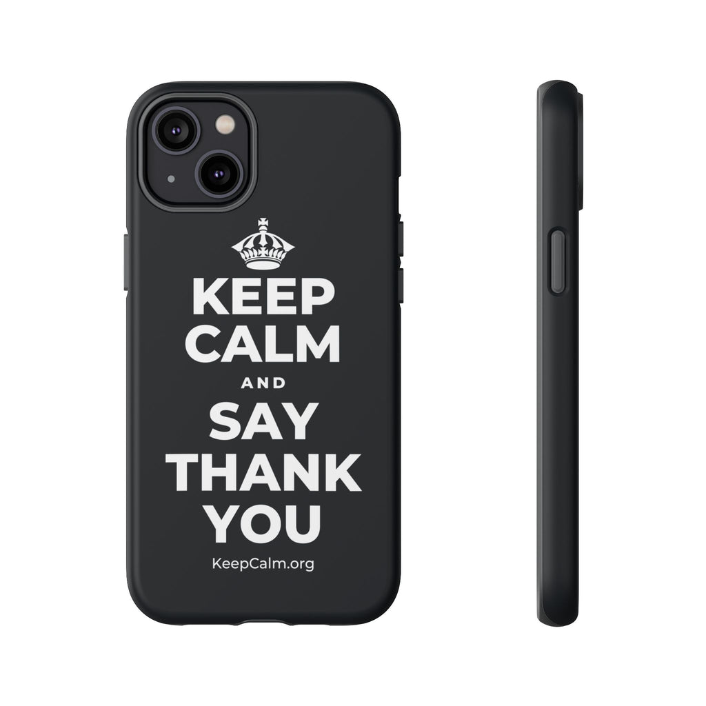 KEEP CALM AND SAY THANK YOU Phone Case (Dark)