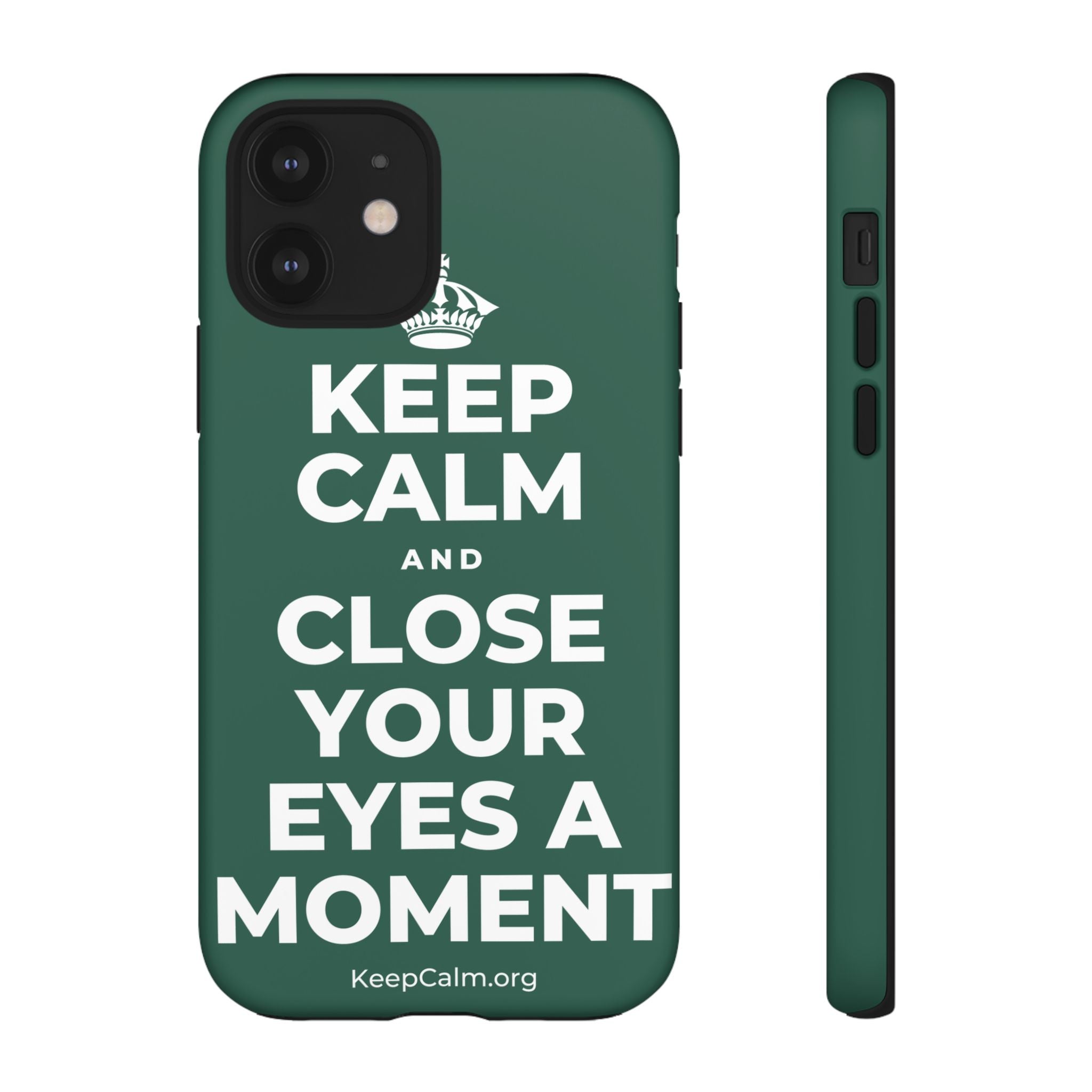 KEEP CALM AND CLOSE YOUR EYES A MOMENT Phone Case