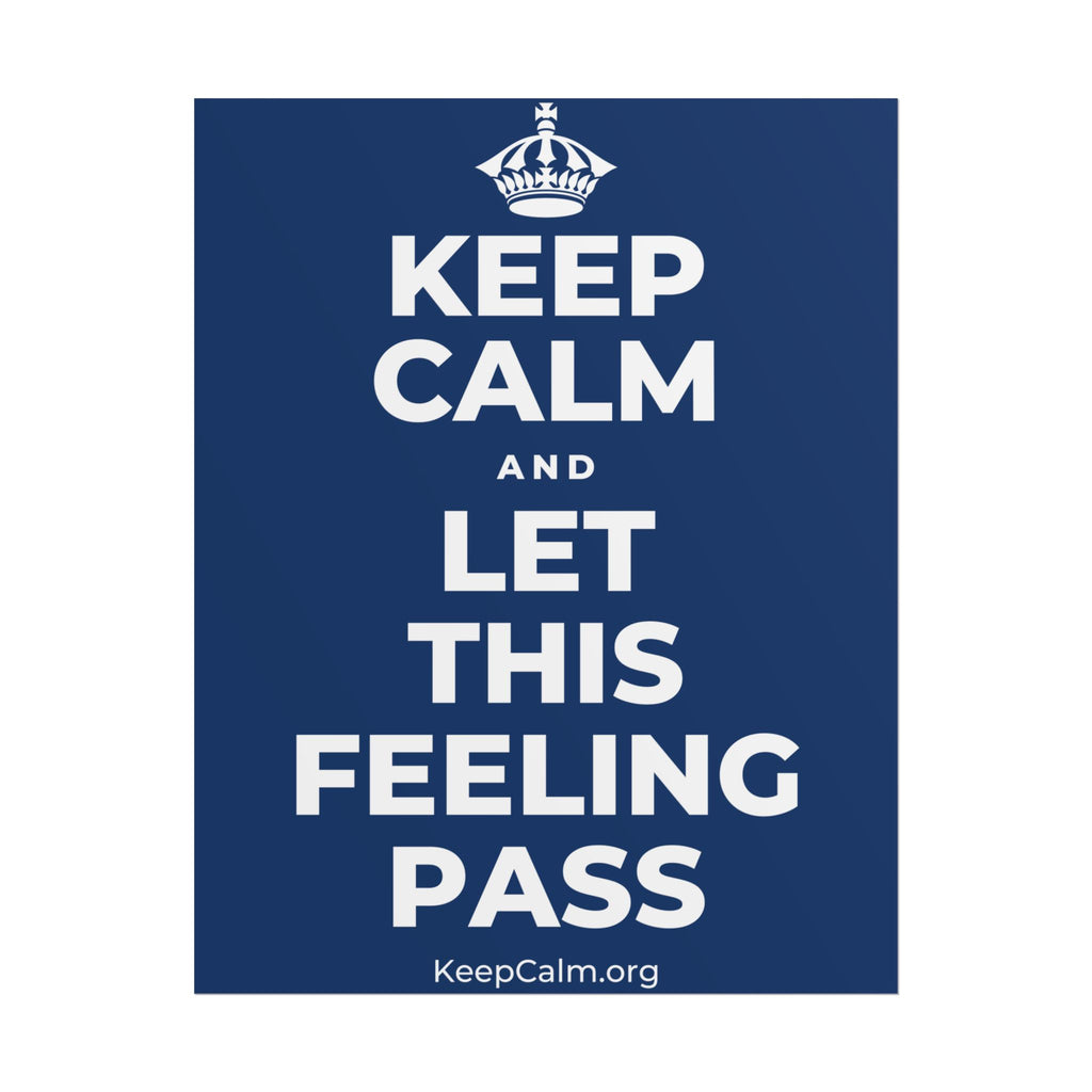 KEEP CALM AND LET THIS FEELING PASS Poster