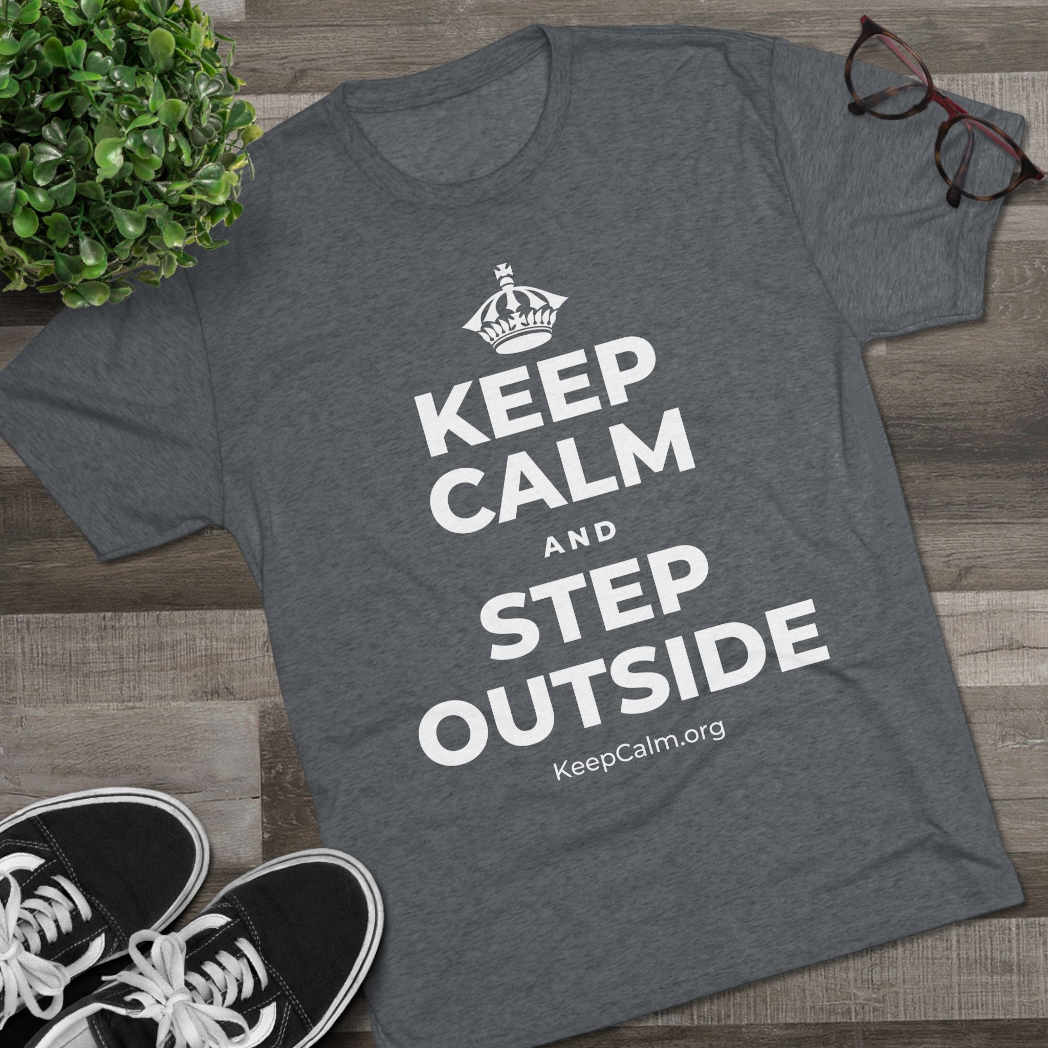 KEEP CALM AND STEP OUTSIDE Tri-Blend Tee