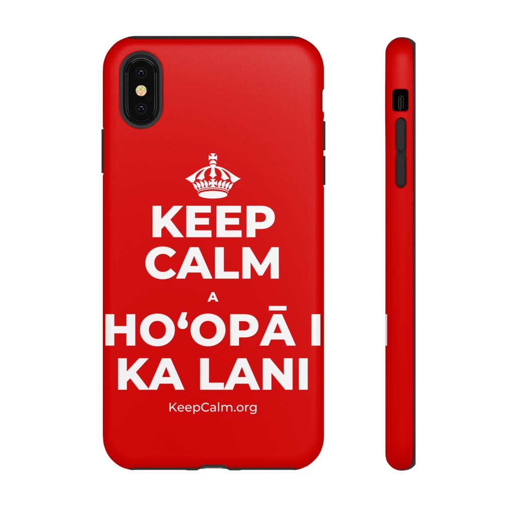 KEEP CALM A HOʻOPĀ I KA LANI Phone Case
