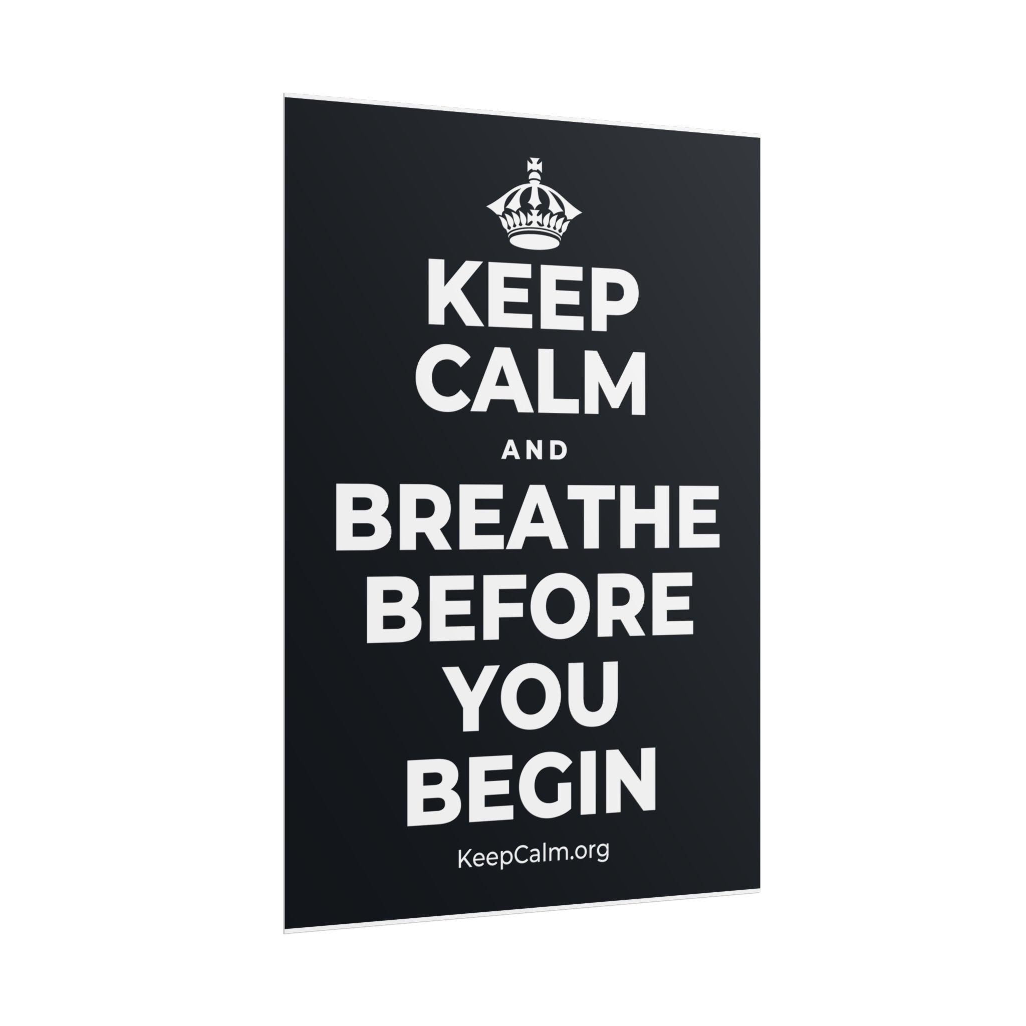 KEEP CALM AND BREATHE BEFORE YOU BEGIN Poster (Dark)