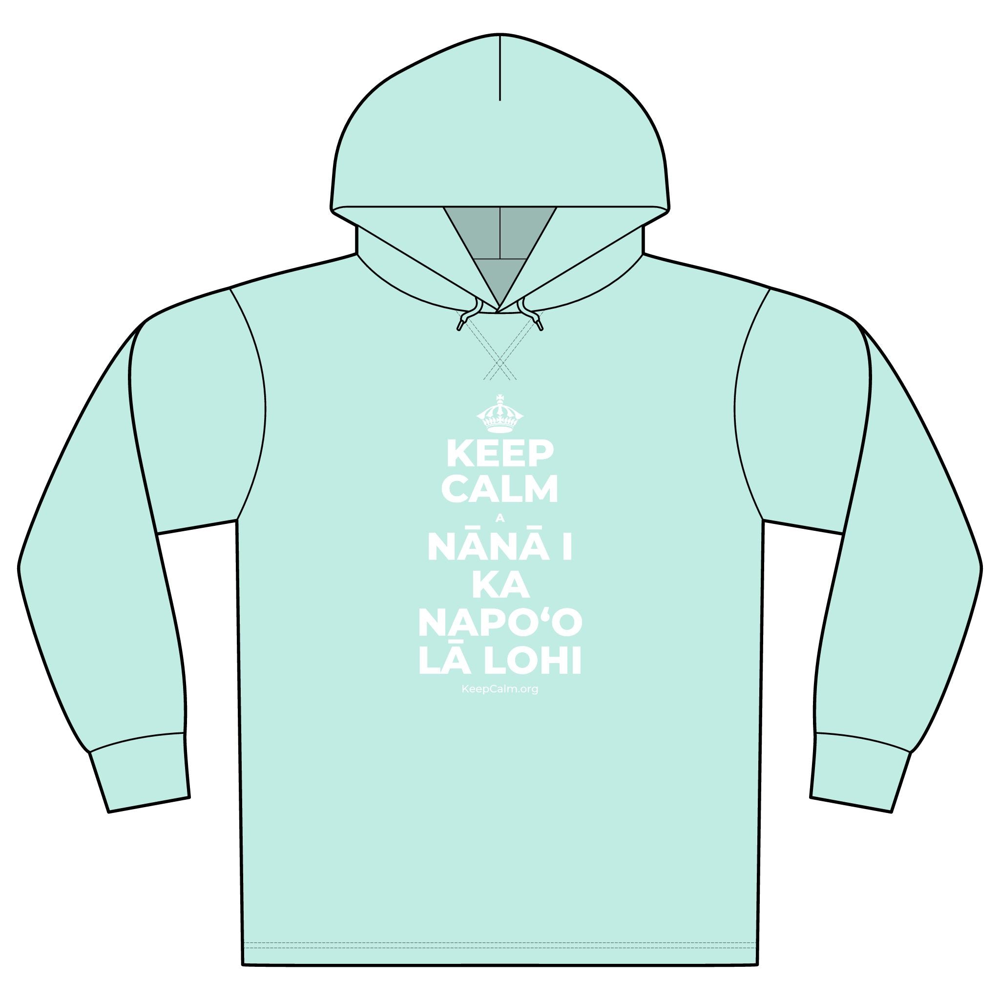 KEEP CALM A NĀNĀ I KA NAPOʻO LĀ LOHI Organic Hoodie Tee