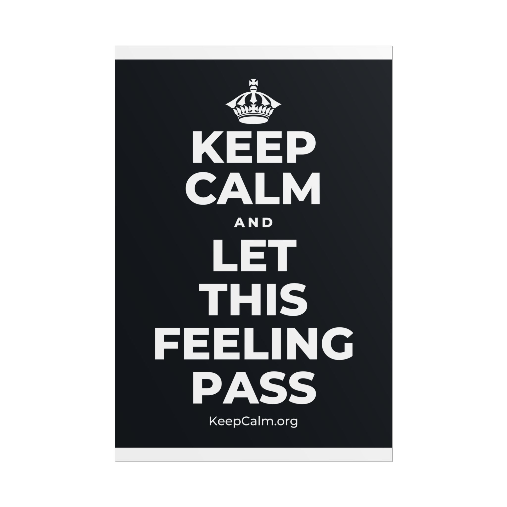 KEEP CALM AND LET THIS FEELING PASS Poster (Dark)