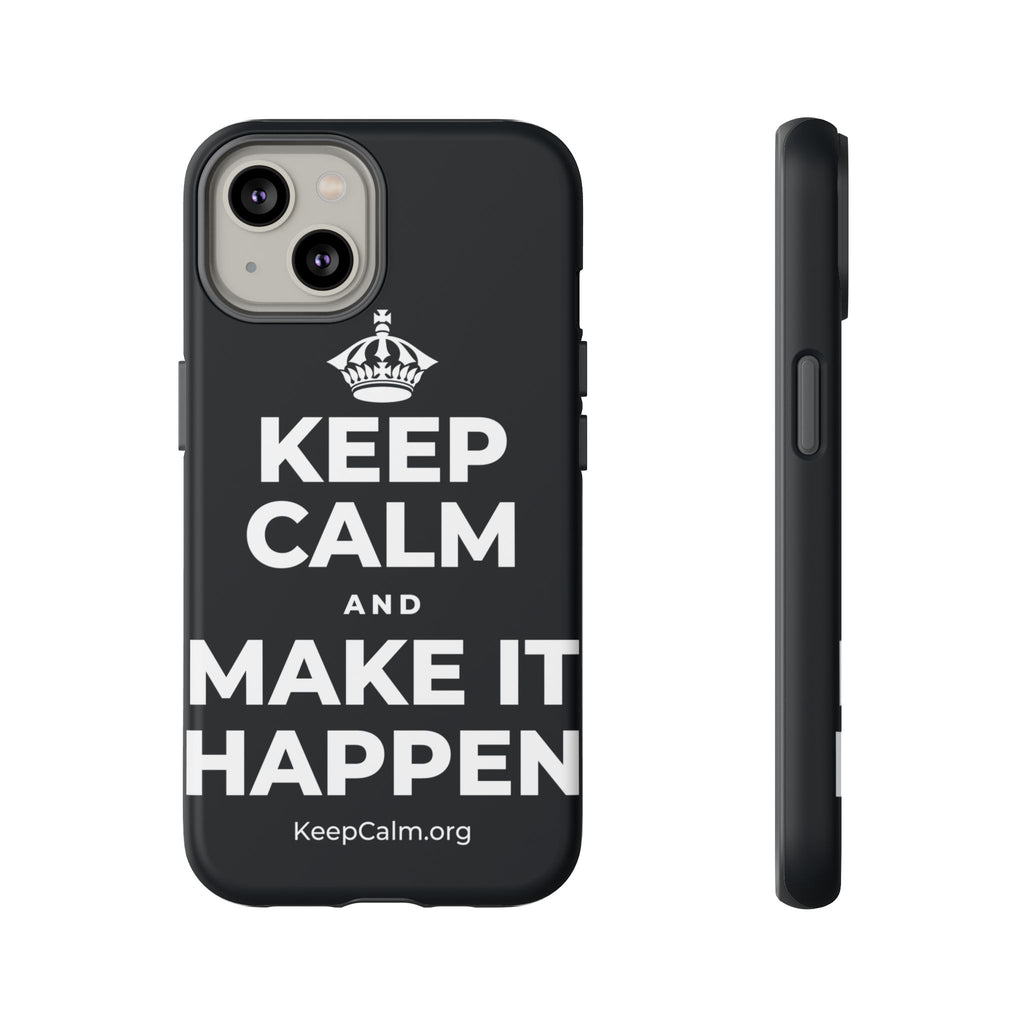 KEEP CALM AND MAKE IT HAPPEN Phone Case (Dark)