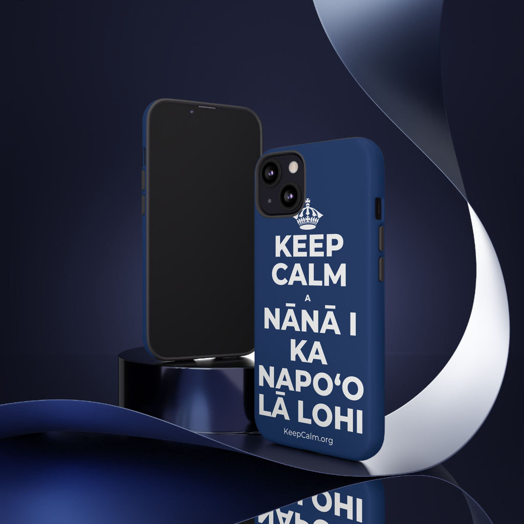 KEEP CALM A NĀNĀ I KA NAPOʻO LĀ LOHI Phone Case