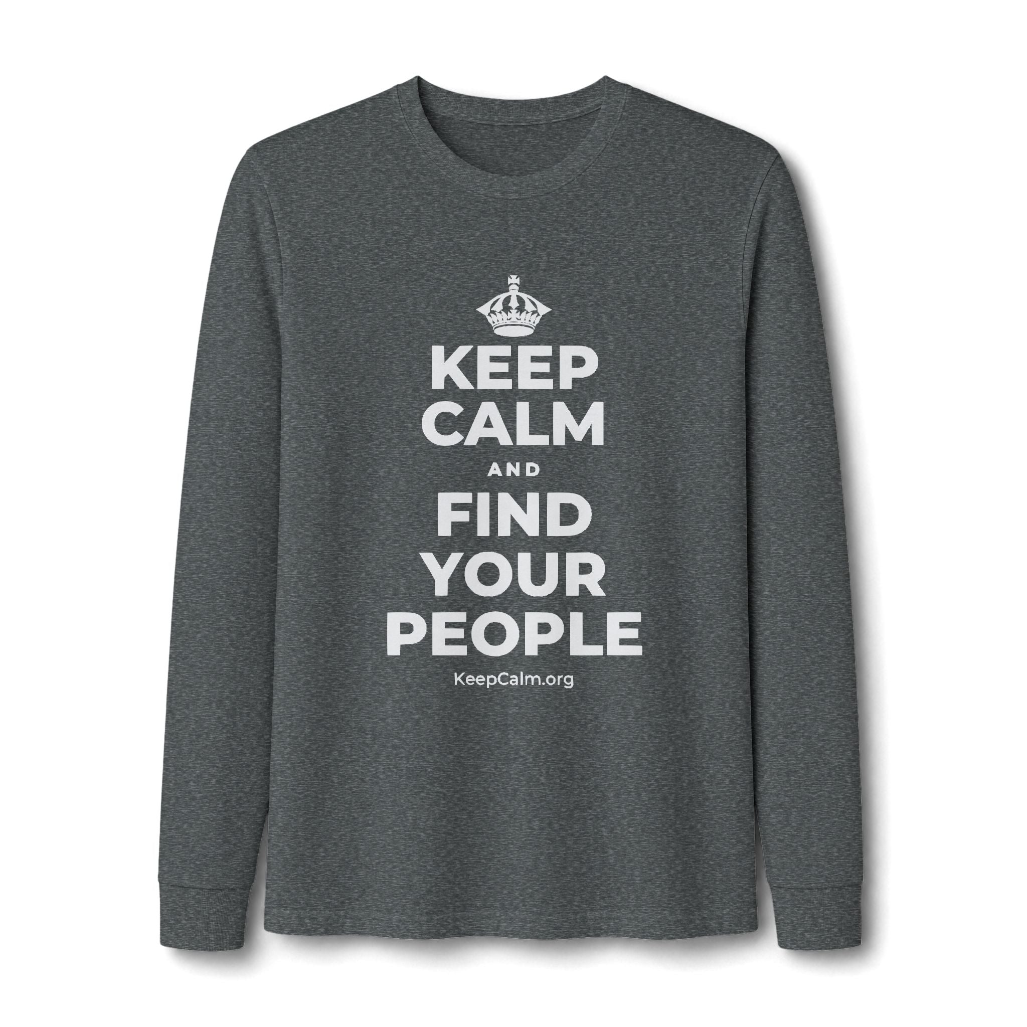 KEEP CALM AND FIND YOUR PEOPLE Long Sleeve Tee