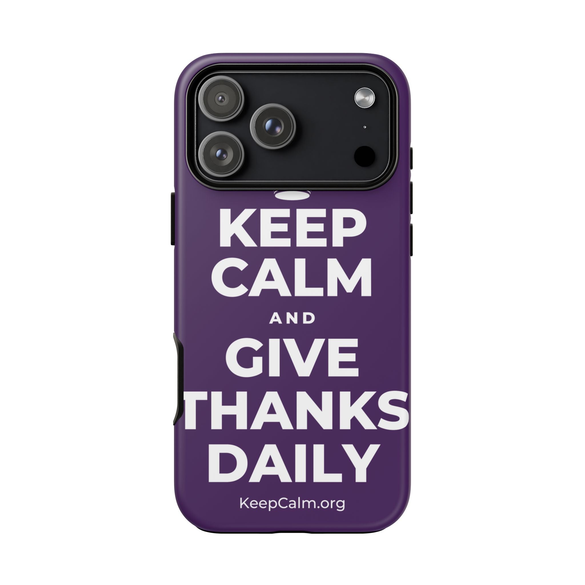 KEEP CALM AND GIVE THANKS DAILY Phone Case