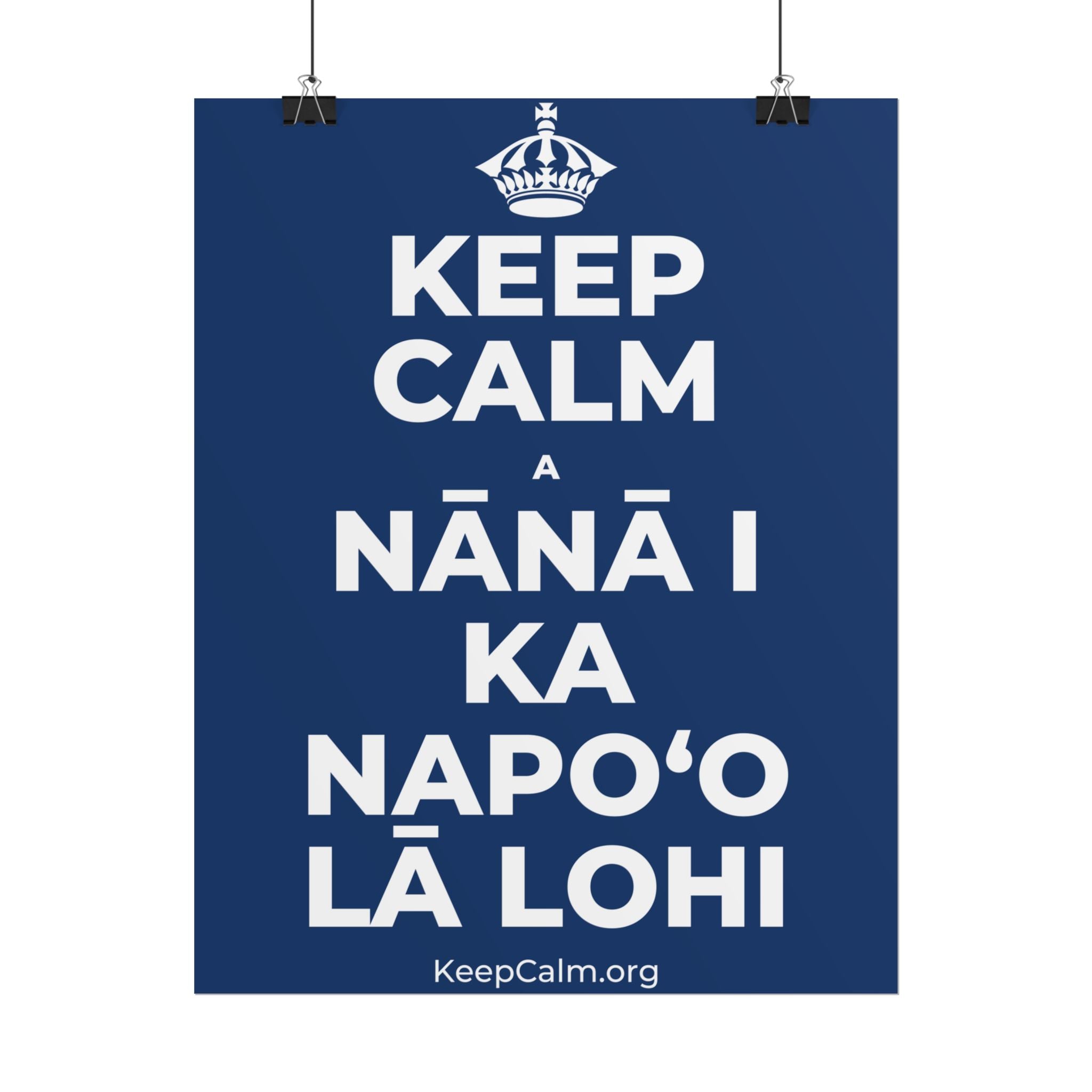 KEEP CALM A NĀNĀ I KA NAPOʻO LĀ LOHI Poster