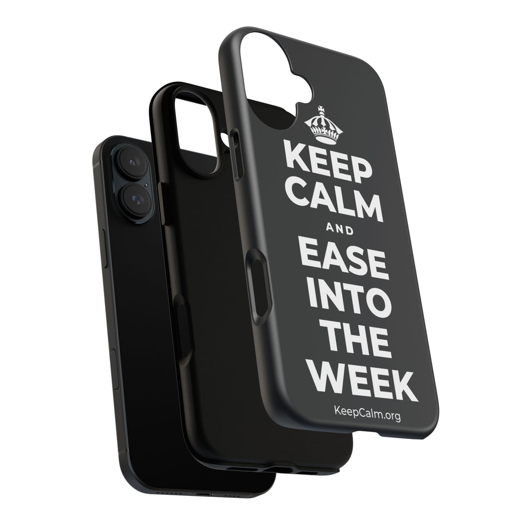 KEEP CALM AND EASE INTO THE WEEK Phone Case (Dark)