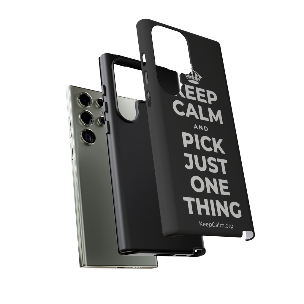 KEEP CALM AND PICK JUST ONE THING Phone Case