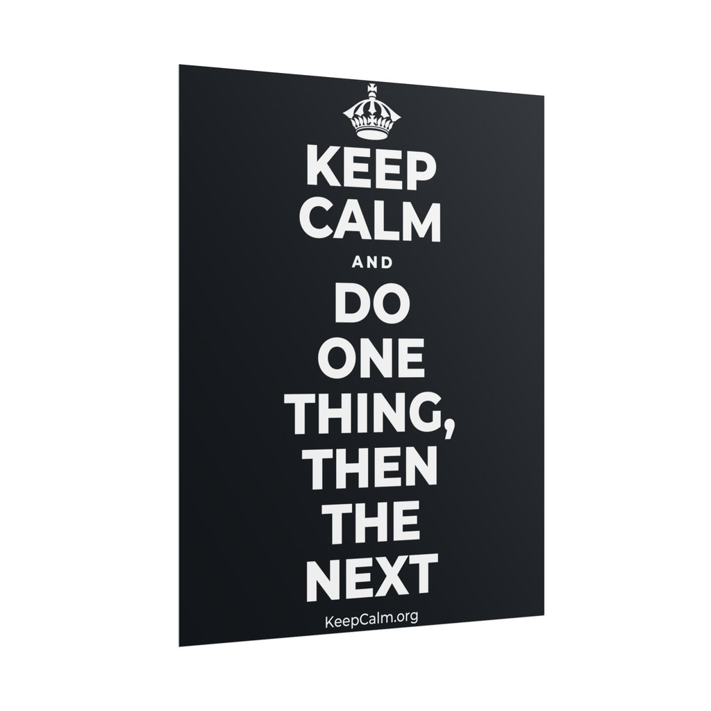 KEEP CALM AND DO ONE THING, THEN THE NEXT Poster (Dark)