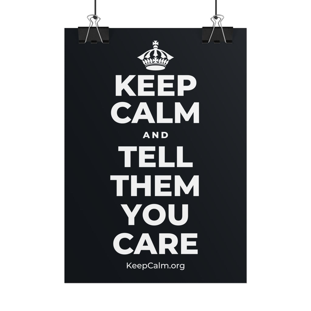 KEEP CALM AND TELL THEM YOU CARE Poster (Dark)