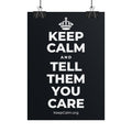 KEEP CALM AND TELL THEM YOU CARE Poster (Dark)