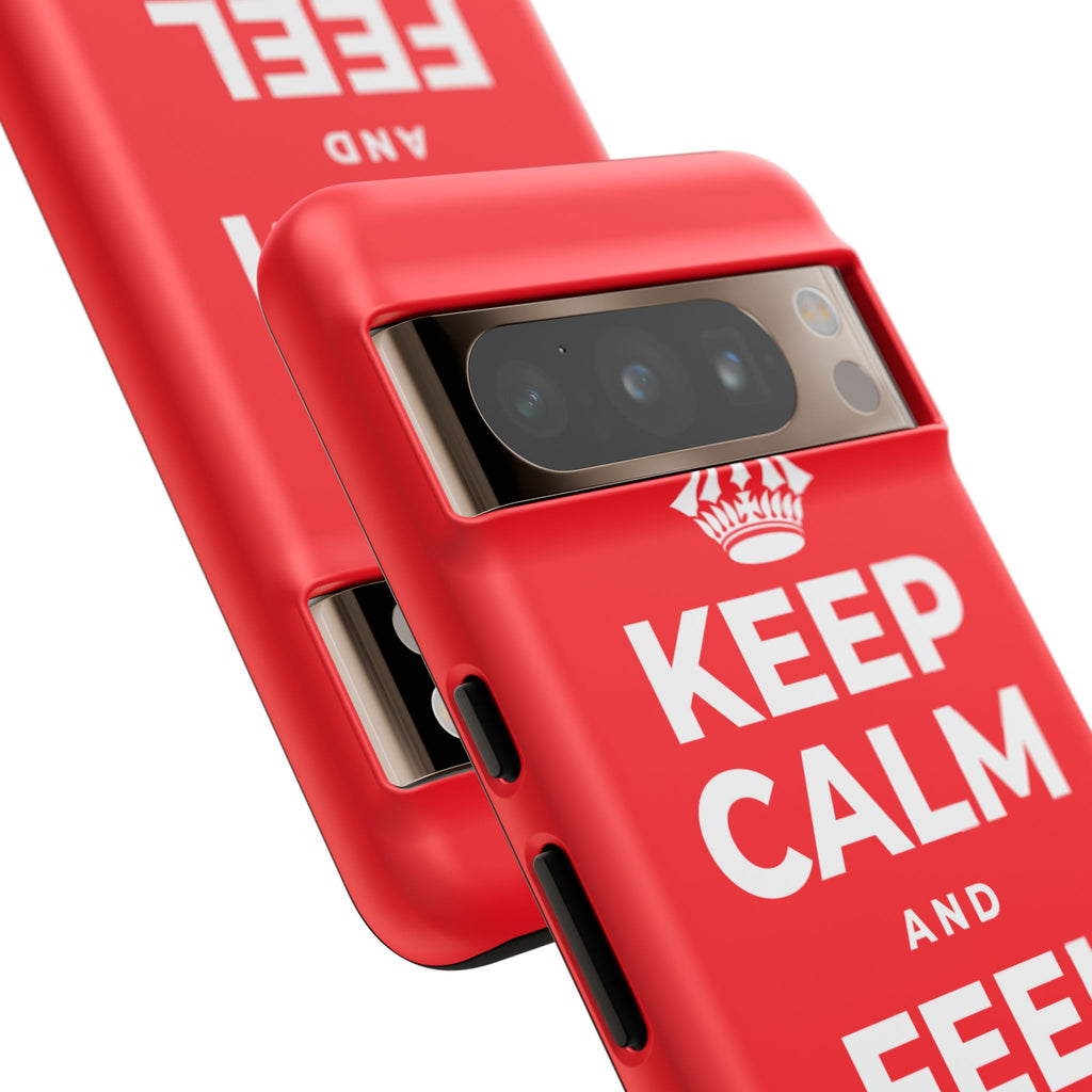 KEEP CALM AND FEEL YOUR FEET Phone Case