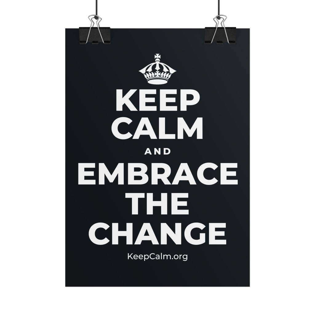 KEEP CALM AND EMBRACE THE CHANGE Poster (Dark)