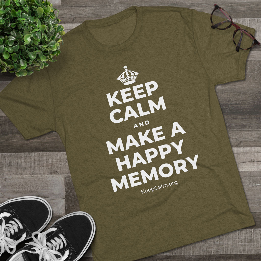 KEEP CALM AND MAKE A HAPPY MEMORY Tri-Blend Tee