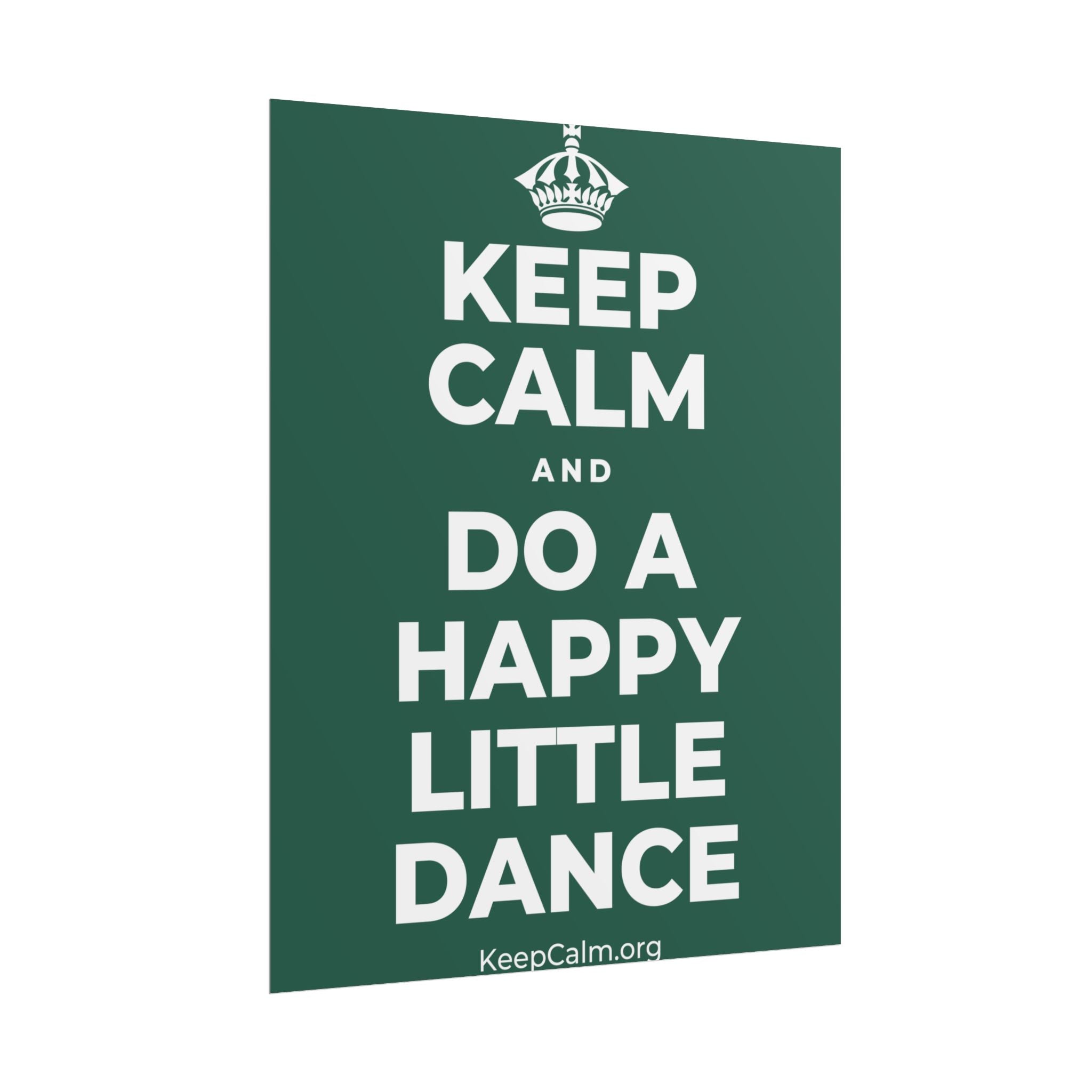 KEEP CALM AND DO A HAPPY LITTLE DANCE Poster