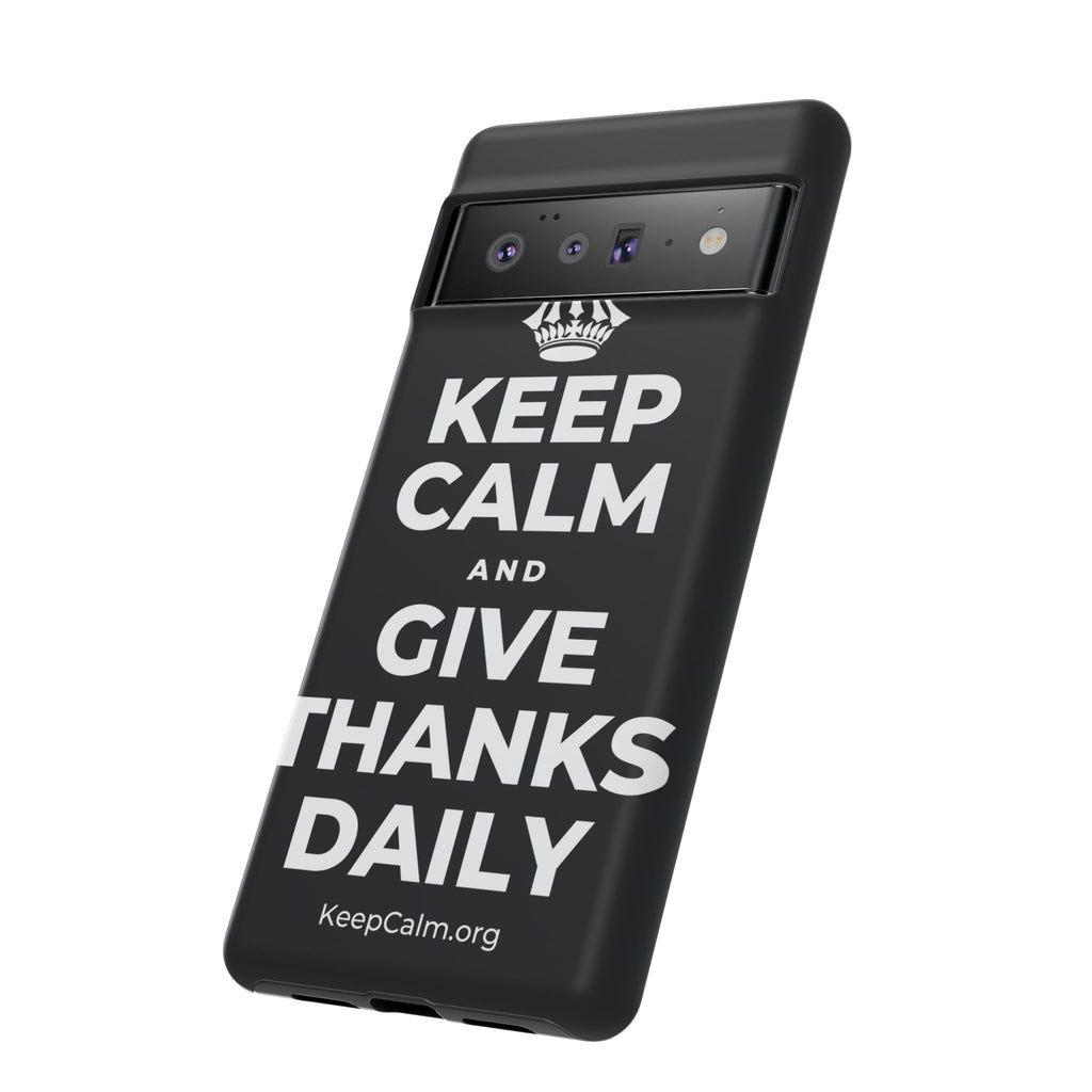 KEEP CALM AND GIVE THANKS DAILY Phone Case (Dark)